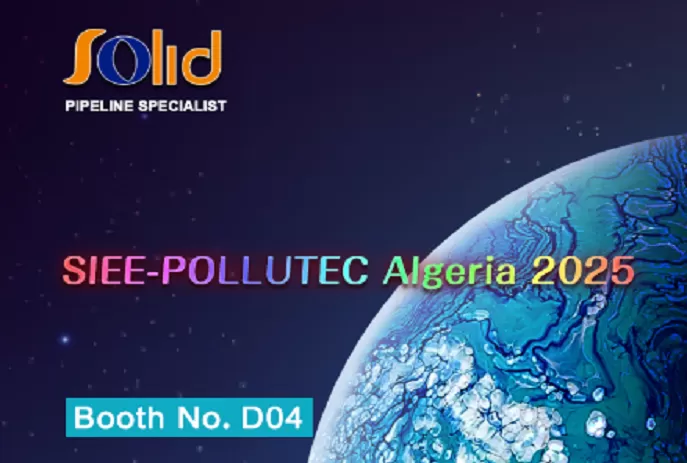 Meet Solid at SIEE-POLLUTEC Algeria 2025: Your Trusted Pipeline Specialist at Booth D04